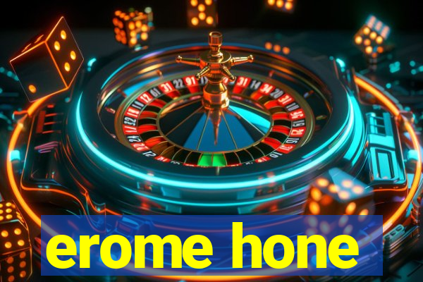 erome hone